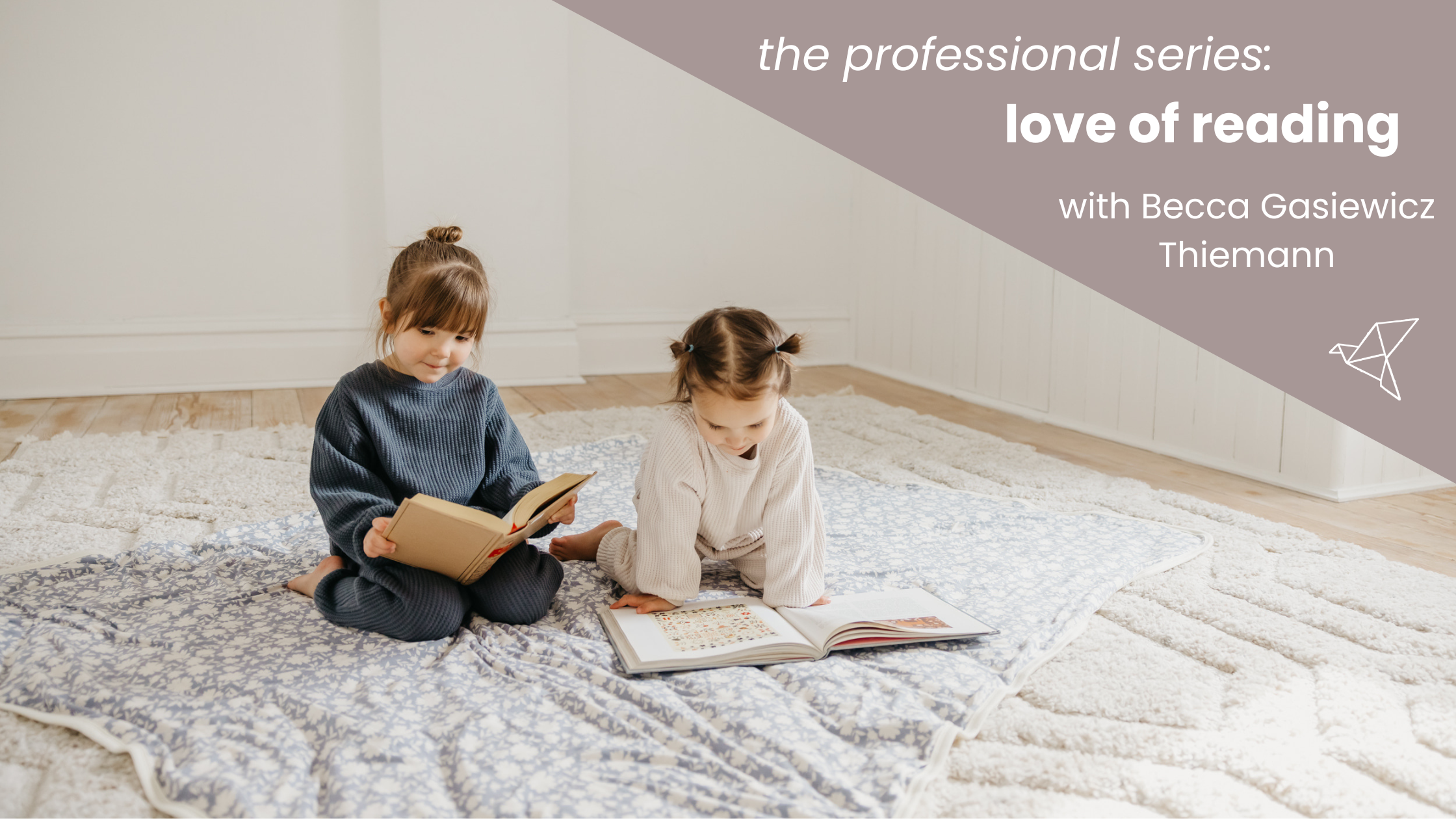 Professional Series - Love of Reading with Becca Gasiewicz Thiemann