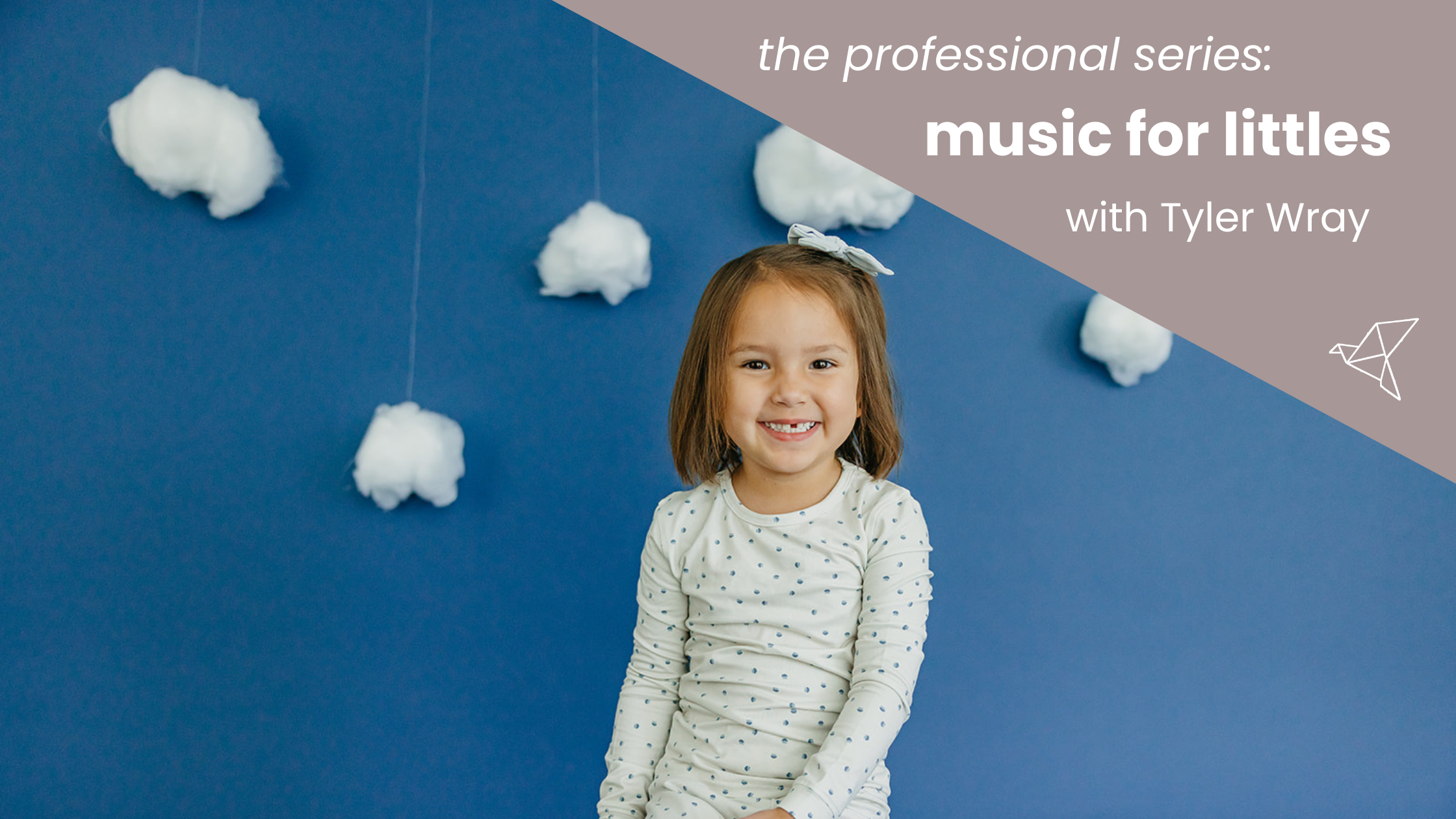 Professional Series - Music For Littles with Tyler Wray
