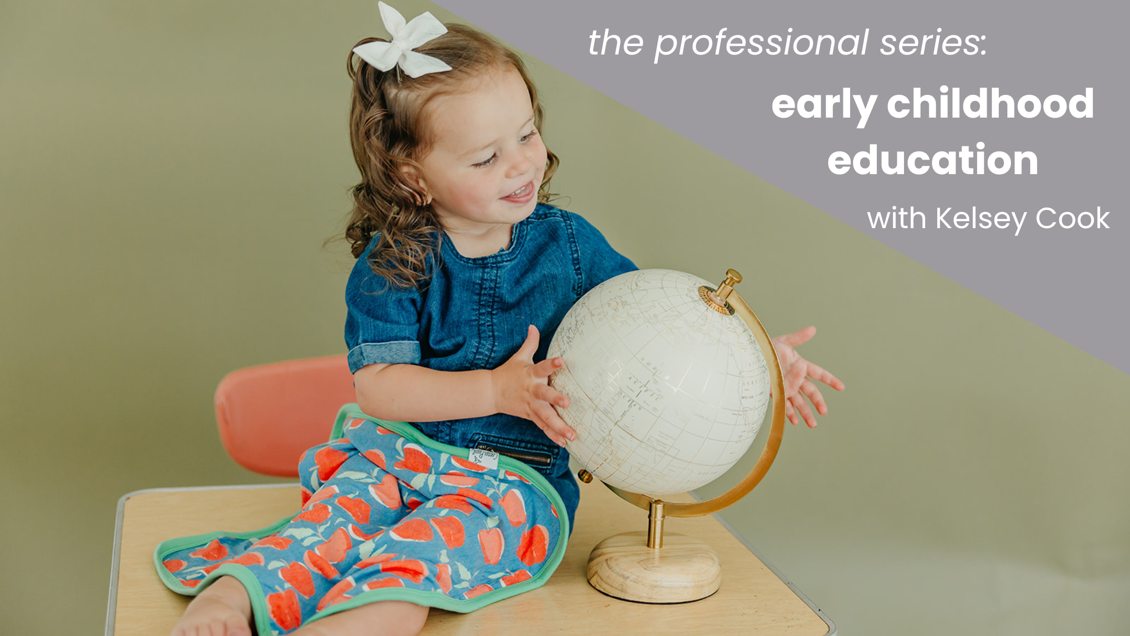 Professional Series - Early Education with Kelsey Cook